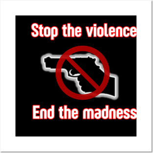 Stop the Violence End the Madness Posters and Art